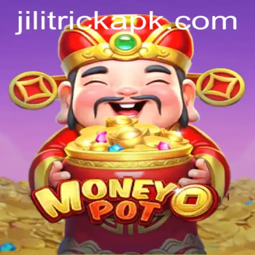 Exploring the Thrills of MoneyPot: How JILITRICK Revolutionizes the Game